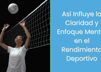 Así Influye la Claridad y Enfoque Mental en el Rendimiento Deportivo
