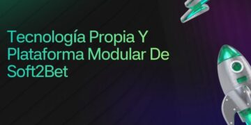 Tecnología Propia y Plataforma Modular de Soft2Bet